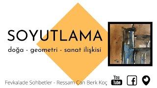 Soyutlama - Doğa, Geometri, Sanat İlişkisi