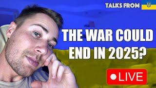 The War Ends in 2025? | Live from Ukraine 