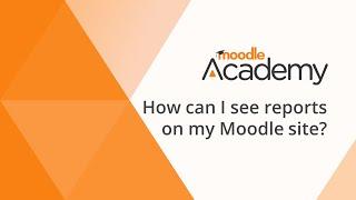 How can I see reports on my Moodle site? (Moodle 4.0)