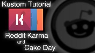 Kustom Tutorial - Reddit Karma and Cake Day