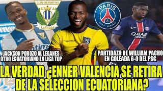 ¿ENNER VALENCIA SE RETIRA DE LA SELECCION ECUADOR? PARTIDAZO DE WILLIAM PACHO EN GOLEADA 6-0 DEL PSG