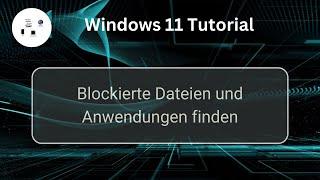 Blockierte Dateien und Anwendungen mit Hilfe des Ressourcenmonitors finden! Windows 11 Tutorial!