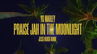 YG Marley - Praise Jah In The Moonlight (Jesse Bloch Remix)