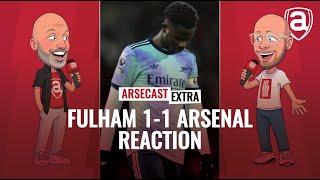 Fulham 1-1 Arsenal Reaction | Arsecast Extra