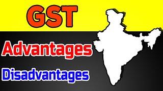 Advantages and Disadvantages of GST [Goods and Services Tax] | Merits and Demerits | Pros and Cons