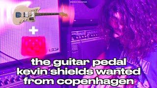 the mystery guitar pedal kevin shields wanted from copenhagen
