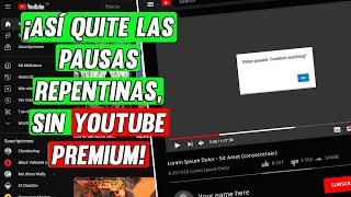 Como quitar la pausa automática en los videos de YouTube/PC Y ANDROID