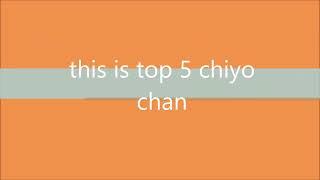 top 5 chiyo chan