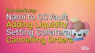 SundaeSwap, Import Nami to CCVault, Provide Liquidity, Cancel Orders