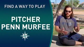 #FindAWayToPlay | Mariners Pitcher Penn Murfee