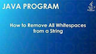 Java Program to Remove All Whitespaces from a String | Java Examples