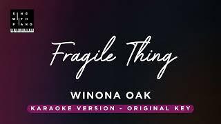 Fragile Thing - Winona Oak (Original Key Karaoke) - Piano Instrumental Cover with Lyrics