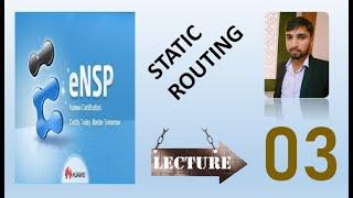 Hcia-Ensp Course: Tutorial 3 (STATIC ROUTING)