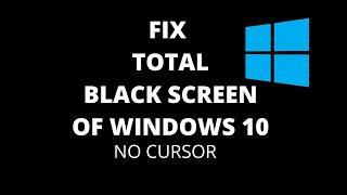 Fix Black Screen Of Death on Windows 10 - No Cursor