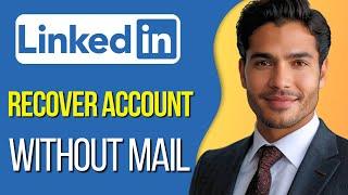 How to Recover Linkedin Account Without Email or Phone Number  | Full Guide