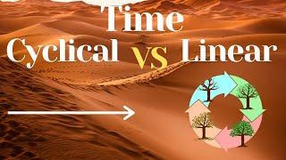 Linear Time vs Cyclical Time (Western Philosophy vs Eastern Philosophy)