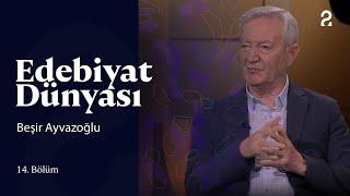 Edebiyat Dünyası | Beşir Ayvazoğlu | 14. Bölüm @trt2