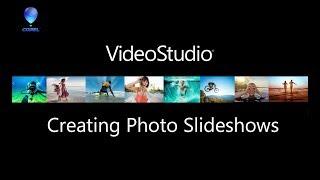 VideoStudio - Creating Photo Slideshows and Video Montages