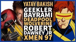 DEADPOOL x WOLVERINE, X-MEN 97, ROBERT DOWNEY - YATAY BAKIŞ