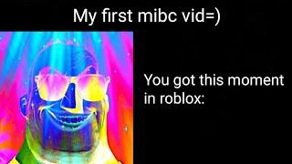 This moment happened to u in roblox: [MIBC]