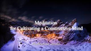 【10min】Meditation for Cultivating a Constructive Mind