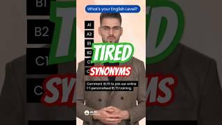 What's Your English Level? Synonyms of Tired | Tired Synonyms