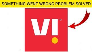 How To Solve Vi App "Oops Something Went Wrong Please Try Again Later" Problem|| Rsha26 Solutions