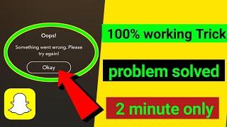 Snapchat Something Went Wrong Please Try Again Later | Something Went Wrong Please Try Again