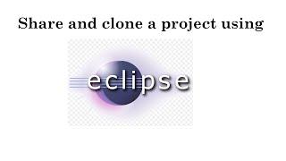 Share and clone a project using Eclipse