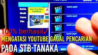 CARA MENGATASI YOUTUBE GAGAL PENCARIAN PADA STB TANAKA DVB T2