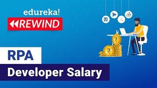 RPA Developer Salary | Average Salary of a RPA Developer in India & US | Edureka Rewind - 2