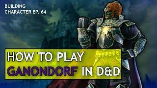 How to Play Ganondorf in Dungeons & Dragons