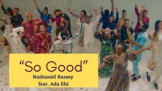 Nathaniel Bassey ft  Ada Ehi  "So Good"