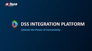 Dahua DSS Integration Platform — Unleash the Power of Connectivity