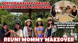 PERTAMA KALI KE SPANYOL BARENG KK INA & INONG SAM, REUNIAN MOMMY MAKEOVER