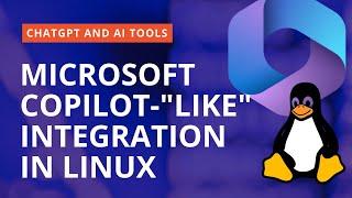 Productivity BOOSTER. Microsoft CoPilot like ChatGPT integration in Linux