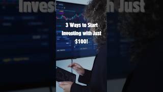 Start Investing with $100 - Tips for Beginners