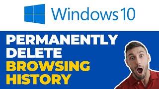 How To Permanently Delete Browsing History On Windows 10 | Reviewsed