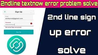 2nd line app not working | 2nd line sign up error | 2ndline textnow error problem solve