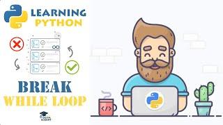 BREAK in Python WHILE Loops - Python Tutorial for Beginners