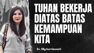 TUHAN BEKERJA DIATAS BATAS KEMAMPUAN KITA | Ev. Elly Kurniawati | IG LIVE | 29 Agustus 2024