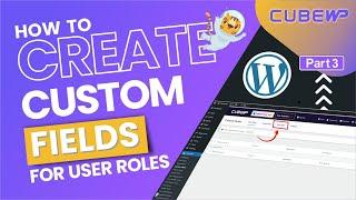 How to Create Custom Fields for User Roles in CubeWP