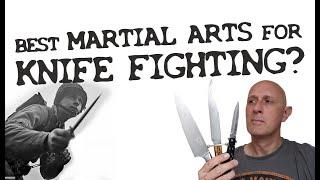 The BEST martial arts for KNIFE FIGHTING?