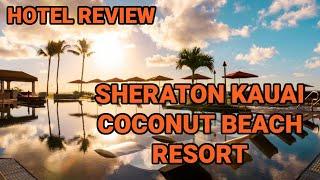 Hotel Review: Sheraton Kauai Coconut Beach Resort. March 8-9 2024