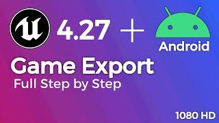 Unreal Engine 4.27 Android Game Export Full Step by Step 4.27 Android Mobile Game Export 4.27 #UE4.7