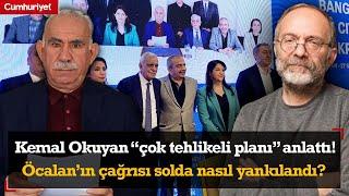 Öcalan’ın çağrısı solda nasıl yankılandı? Kemal Okuyan “çok tehlikeli planı” anlattı!