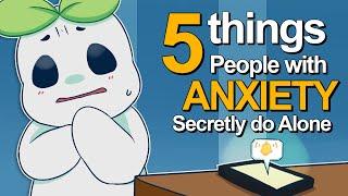 5 Things People With Anxiety Secretly Do Alone