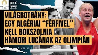 Világbotrány: Egy algériai "férfivel" kell bokszolnia Hámori Lucának a párizsi olimpián | Rendkívüli