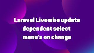 Laravel Livewire update dependent select menu's on change