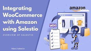 Integrating WooCommerce with Amazon using  Salestio — Overview of Salestio WooCommerce Application